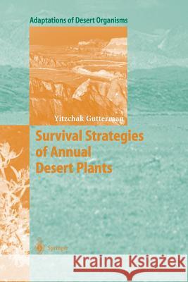 Survival Strategies of Annual Desert Plants Yitzchak Gutterman 9783642627781