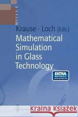 Mathematical Simulation in Glass Technology Dieter Krause Horst Loch 9783642627828