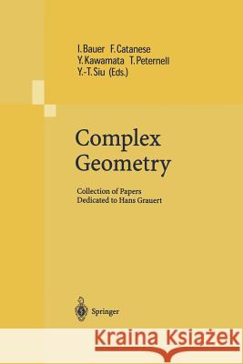 Complex Geometry: Collection of Papers Dedicated to Hans Grauert Bauer, Ingrid 9783642627903