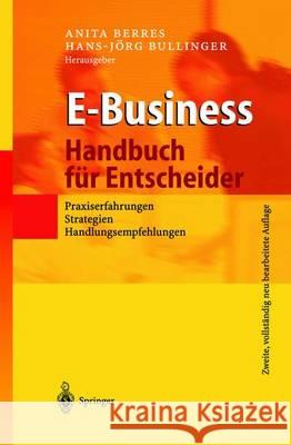 E-Business - Handbuch Für Entscheider: Praxiserfahrungen, Strategien, Handlungsempfehlungen Berres, Anita 9783642627910 Springer