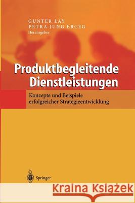 Produktbegleitende Dienstleistungen: Konzepte Und Beispiele Erfolgreicher Strategieentwicklung Lay, Gunter 9783642627958 Springer
