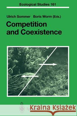 Competition and Coexistence Ulrich Sommer, Boris Worm 9783642628009 Springer-Verlag Berlin and Heidelberg GmbH & 