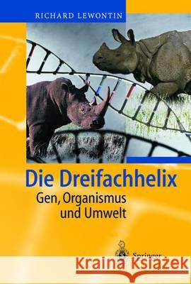 Die Dreifachhelix: Gen, Organismus Und Umwelt Pillmann, A. 9783642628023 Springer