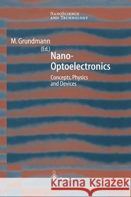 Nano-Optoelectronics: Concepts, Physics and Devices Marius Grundmann 9783642628078