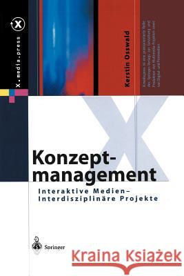 Konzeptmanagement: Interaktive Medien -- Interdisziplinäre Projekte Osswald, Kerstin 9783642628368
