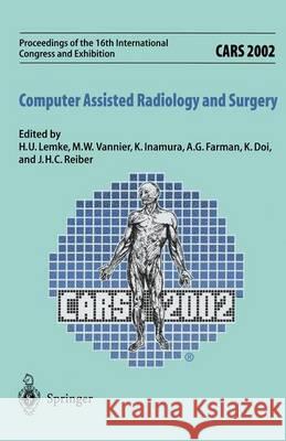 Cars 2002 Computer Assisted Radiology and Surgery: Proceedings of the 16th International Congress and Exhibition Paris, June 26-29,2002 Lemke, H. U. 9783642628443 Springer