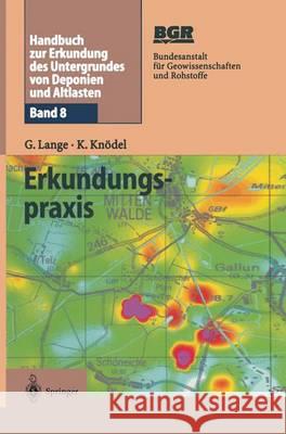 Handbuch Zur Erkundung Des Untergrundes Von Deponien Und Altlasten: Band 8: Erkundungspraxis Lange, Gerhard 9783642628481 Springer