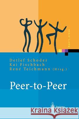 Peer-To-Peer: Ökonomische, Technologische Und Juristische Perspektiven Schoder, Detlef 9783642628528 Springer