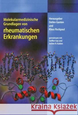Molekularmedizinische Grundlagen Von Rheumatischen Erkrankungen Ganten, Detlev 9783642628559