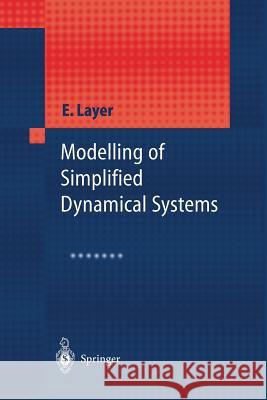 Modelling of Simplified Dynamical Systems Edward Layer 9783642628566