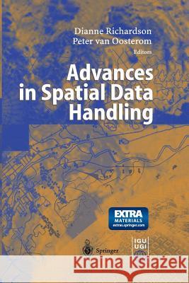 Advances in Spatial Data Handling: 10th International Symposium on Spatial Data Handling Richardson, Dianne 9783642628597 Springer