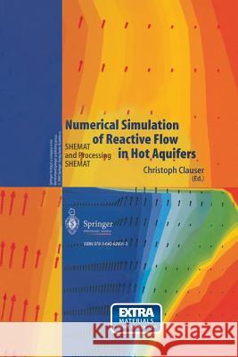 Numerical Simulation of Reactive Flow in Hot Aquifers: Shemat and Processing Shemat Clauser, Christoph 9783642628665 Springer