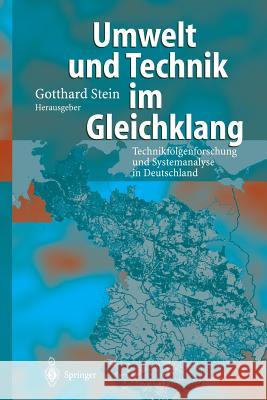 Umwelt und Technik im Gleichklang: Technikfolgenforschung und Systemanalyse in Deutschland Gotthard Stein 9783642628672