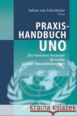 Praxishandbuch Uno: Die Vereinten Nationen Im Lichte Globaler Herausforderungen Schorlemer, Sabine Von 9783642628719 Springer