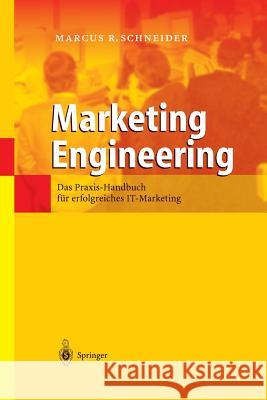 Marketing Engineering: Das Praxis-Handbuch Für Erfolgreiches It-Marketing Schneider, Marcus R. 9783642628740