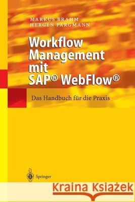 Workflow Management Mit Sap(r) Webflow(r): Das Handbuch Für Die Praxis Brahm, Markus 9783642628832