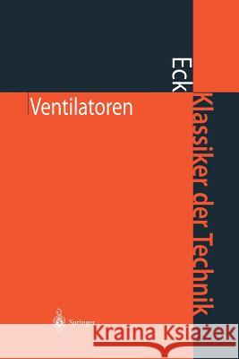Ventilatoren: Entwurf Und Betrieb Der Radial-, Axial- Und Querstromventilatoren Ufer, H. 9783642628900 Springer