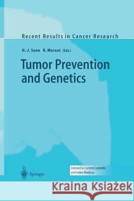 Tumor Prevention and Genetics Hans-J Rg Senn Rudolf Morant 9783642628924