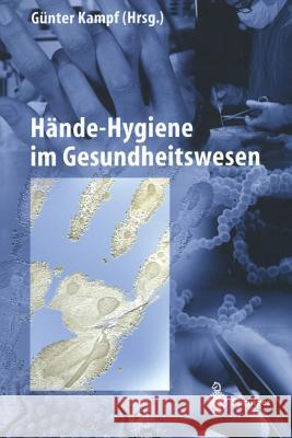 Hände-Hygiene Im Gesundheitswesen Kampf, Günter 9783642629082 Springer