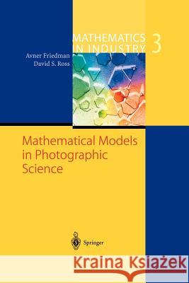 Mathematical Models in Photographic Science Avner Friedman David Ross 9783642629136 Springer