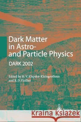 Dark Matter in Astro- And Particle Physics: Proceedings of the International Conference Dark 2002, Cape Town, South Africa, 4-9 February 2002 Klapdor-Kleingrothaus, Hans-Volker 9783642629204 Springer