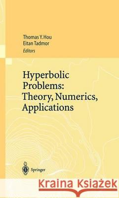 Hyperbolic Problems: Theory, Numerics, Applications: Proceedings of the Ninth International Conference on Hyperbolic Problems Held in Caltech, Pasaden Hou, Thomas Y. 9783642629297 Springer