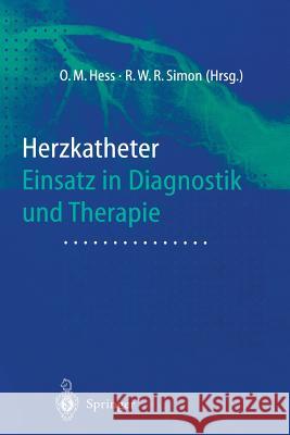 Herzkatheter: Einsatz in Diagnostik Und Therapie Hess, Otto Martin 9783642629570 Springer