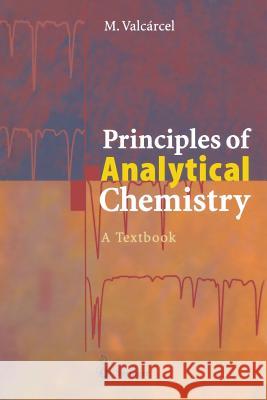 Principles of Analytical Chemistry: A Textbook Valcarcel, Miguel 9783642629594