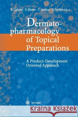 Dermatopharmacology of Topical Preparations: A Product Development-Oriented Approach Gabard, B. 9783642629600 Springer