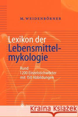 Lexikon Der Lebensmittelmykologie Weidenbörner, Martin 9783642629808 Springer