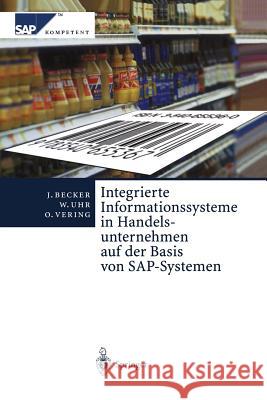 Integrierte Informationssysteme in Handelsunternehmen Auf Der Basis Von Sap-Systemen E. Kosilek S. Neumann Oliver Vering 9783642629983 Springer