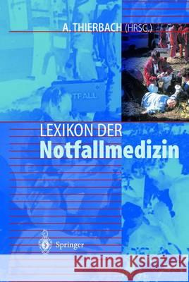 Lexikon Der Notfallmedizin Thierbach, A. 9783642630071 Springer