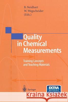 Quality in Chemical Measurements: Training Concepts and Teaching Materials Neidhart, Bernd 9783642630163