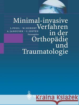 Minimal-invasive Verfahren in der Orthopädie und Traumatologie J. Pfeil, W. Siebert, A. Janousek, C. Josten 9783642630354 Springer-Verlag Berlin and Heidelberg GmbH & 