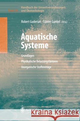 Handbuch Der Umweltveränderungen Und Ökotoxikologie: Band 3a: Aquatische Systeme: Grundlagen - Physikalische Belastungsfaktoren - Anorganische Stoffei Guderian, Robert 9783642630392 Springer