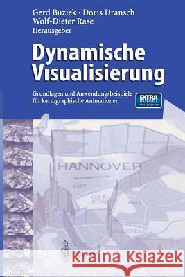 Dynamische Visualisierung: Grundlagen Und Anwendungsbeispiele Für Kartographische Animationen Buziek, Gerd 9783642630477 Springer