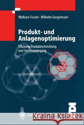 Produkt- Und Anlagenoptimierung: Effiziente Produktentwicklung Und Systemauslegung Fischer, W. 9783642630668