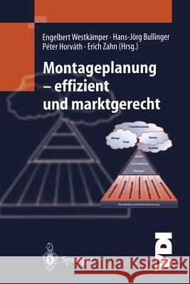 Montageplanung-Effizient Und Marktgerecht P. Balve Hans-Jorg Bullinger Peter Horvath 9783642630729