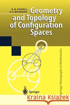 Geometry and Topology of Configuration Spaces Edward R. Fadell, Sufian Y. Husseini 9783642630774 Springer-Verlag Berlin and Heidelberg GmbH & 