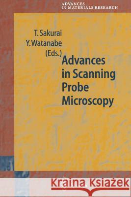 Advances in Scanning Probe Microscopy T. Sakurai Y. Watanabe 9783642630842 Springer