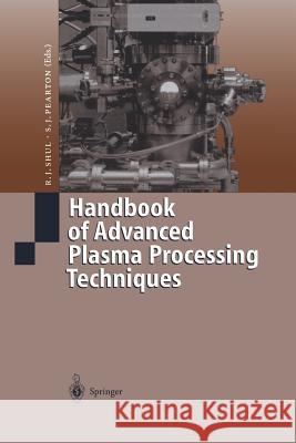 Handbook of Advanced Plasma Processing Techniques R. J. Shul S. J. Pearton 9783642630965 Springer