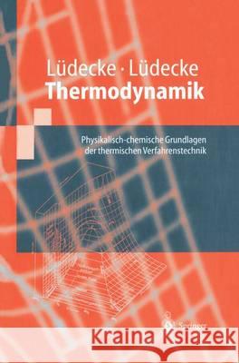 Thermodynamik: Physikalisch-Chemische Grundlagen Der Thermischen Verfahrenstechnik Lüdecke, Dorothea 9783642631009
