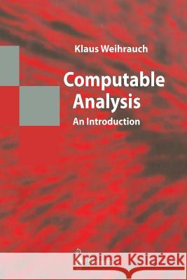 Computable Analysis: An Introduction Weihrauch, Klaus 9783642631023 Springer