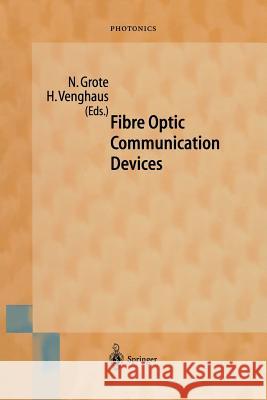 Fibre Optic Communication Devices Norbert Grote Herbert Venghaus 9783642631245