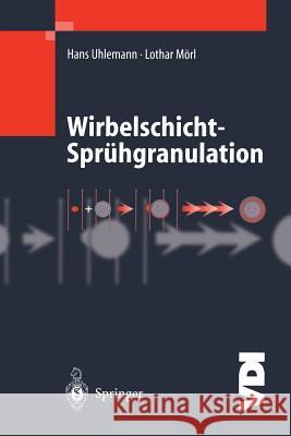 Wirbelschicht-Sprühgranulation Hans Uhlemann, Lothar Mörl 9783642631252 Springer-Verlag Berlin and Heidelberg GmbH & 