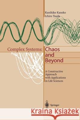 Complex Systems: Chaos and Beyond: A Constructive Approach with Applications in Life Sciences Kaneko, Kunihiko 9783642631320