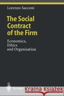 The Social Contract of the Firm: Economics, Ethics and Organisation Sacconi, L. 9783642631351 Springer
