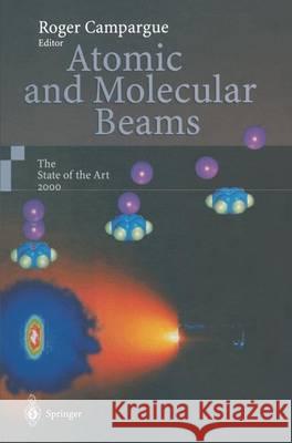 Atomic and Molecular Beams: The State of the Art 2000 Campargue, Roger 9783642631504 Springer