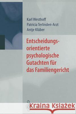 Entscheidungsorientierte psychologische Gutachten für das Familiengericht Karl Westhoff, Patricia Terlinden-Arzt, Antje Klüber 9783642631658