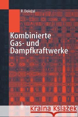 Kombinierte Gas- Und Dampfkraftwerke Dolezal, Richard 9783642631788 Springer